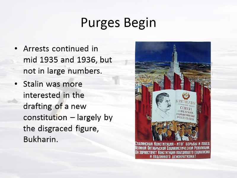 Purges Begin Arrests continued in mid 1935 and 1936, but not in large numbers.